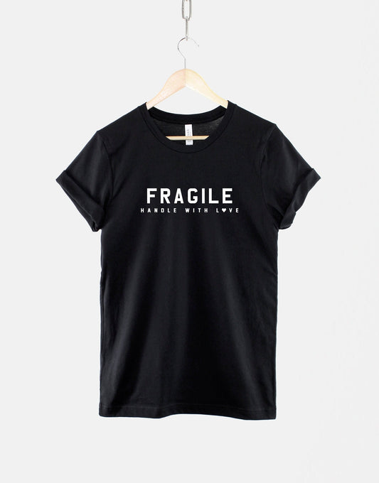 Fragile Handle With Love T-Shirt - Self Love Shirt - Handle With Care TShirt - Womens Love Yourself Slogan T Shirt
