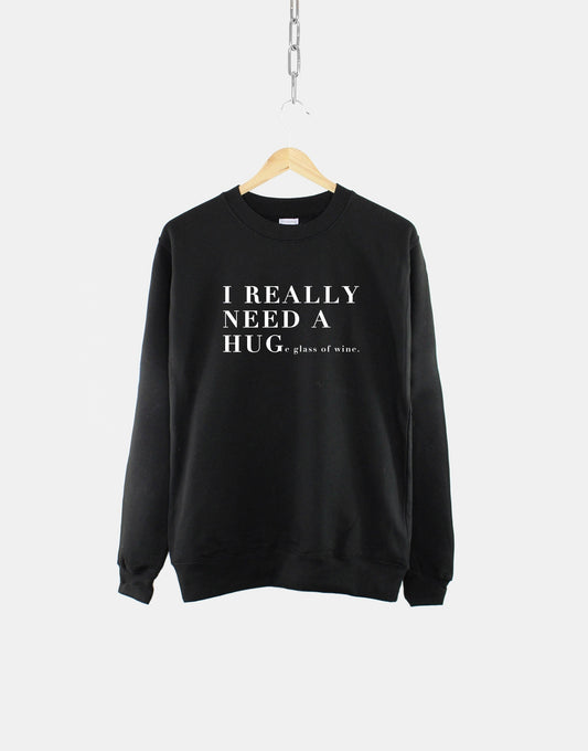 Personalised I Need A Hug Sweatshirt - I Need A Huge Glass Of Wine, Margarita, Gin And Tonic Womens Sweatshirt - Womens Drink Sweater