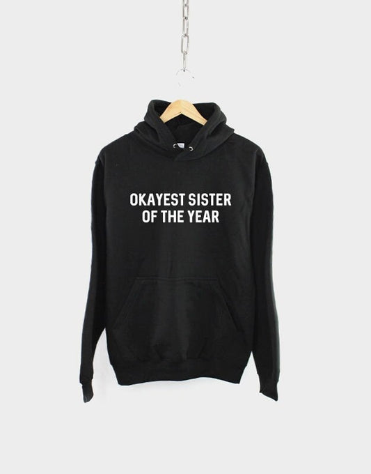 Brother Hoodie - Okayest Sister of the Year - Sis Sweatshirt Hoody