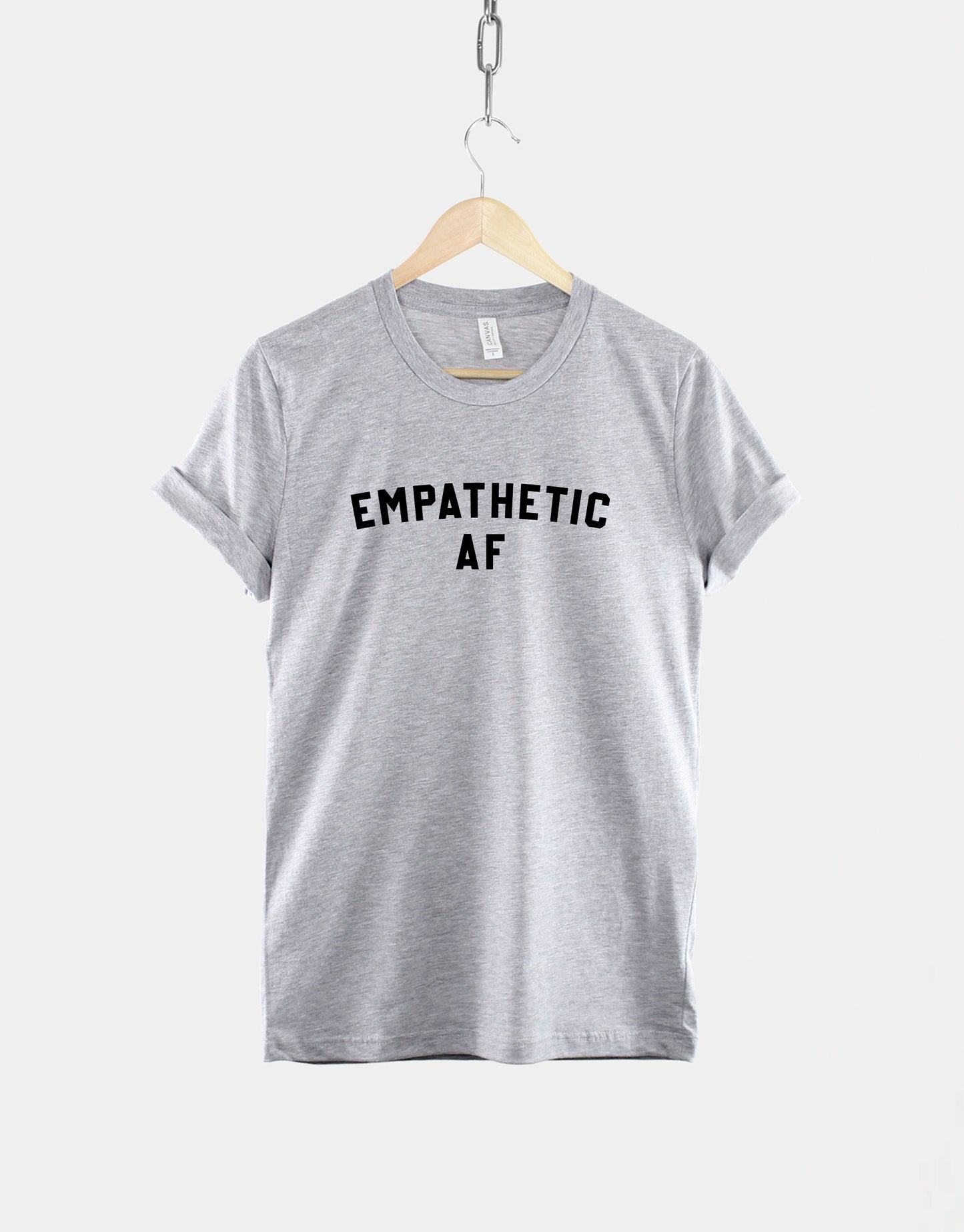 Empathetic AF T-Shirt - Empathy Shirt - Empathetic Shirt - Kindness Wins TShirt - Mental Health Shirt - Be Kind To Everyone Shirt