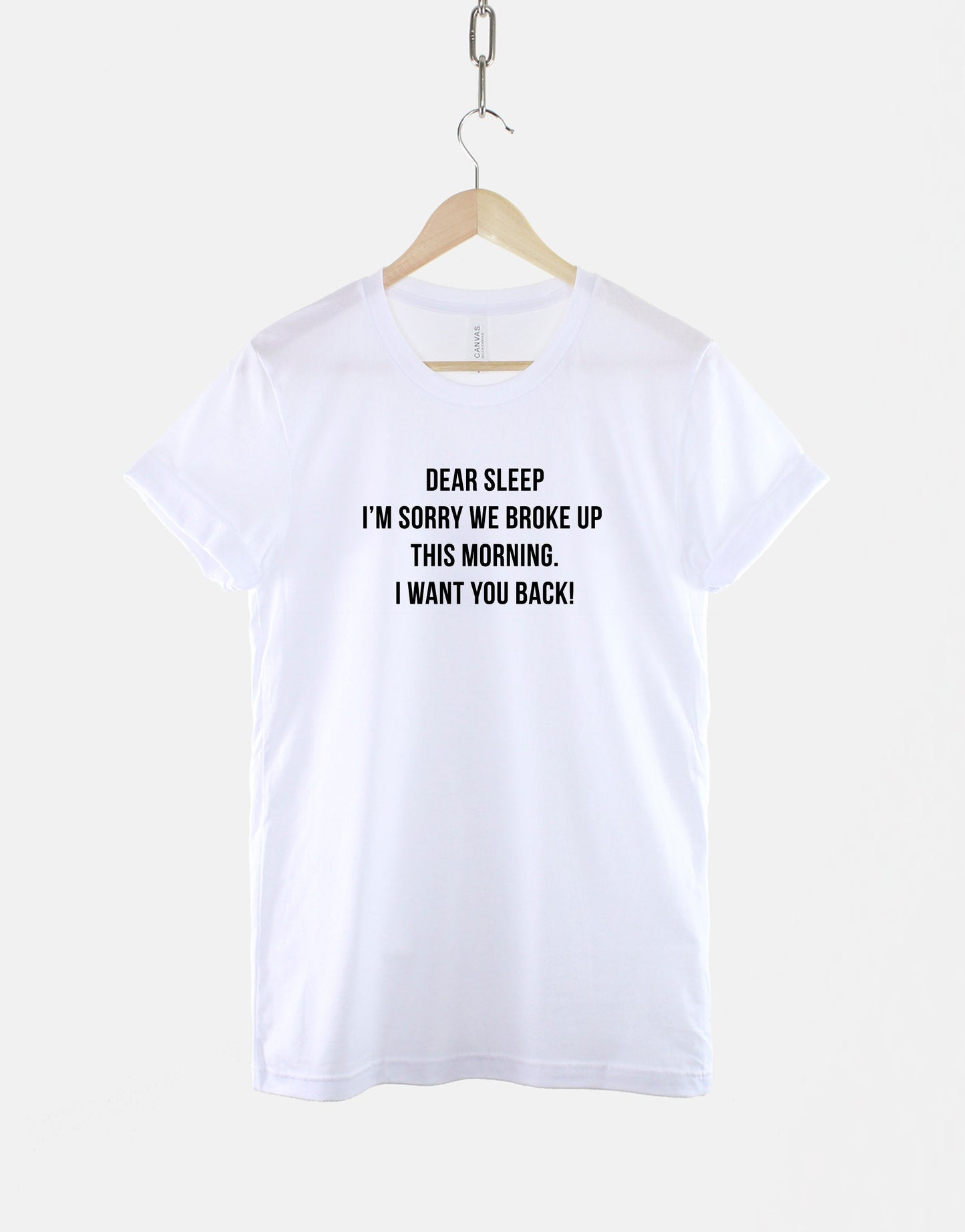 Sleeping T-Shirt - Dear Sleep, I'm Sorry We Broke Up This Morning I Want You Back T-Shirt - Sleep TShirt