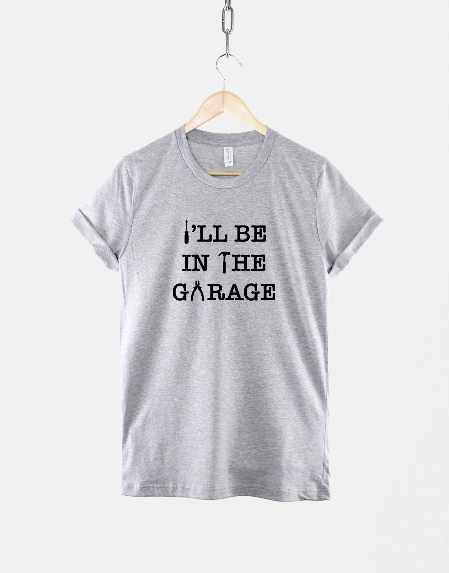 Dad T-Shirt - I'll be In The Garage Shirt - Fathers Day Gift - Mechanic T-Shirt - T-Shirt For Husband Gift - In The Garage T-Shirt