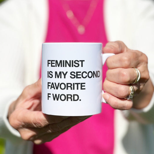 Feminist Is My Second Favorite F Word Coffee Mug