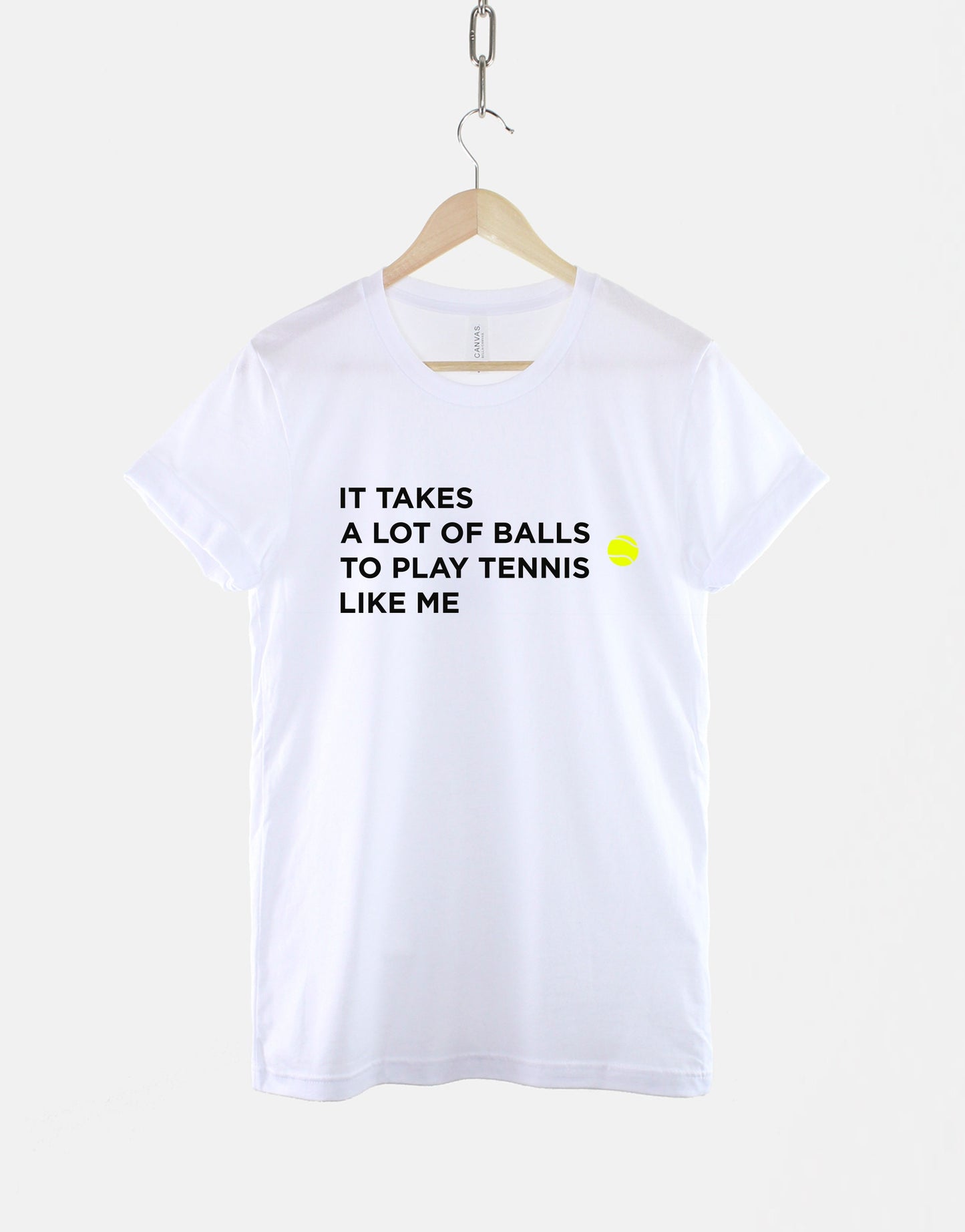 Tennis T-Shirt - Tennis Slogan Shirt - It Takes A Lot Of Balls To Play Tennis Like Me - Funny Tennis Gift