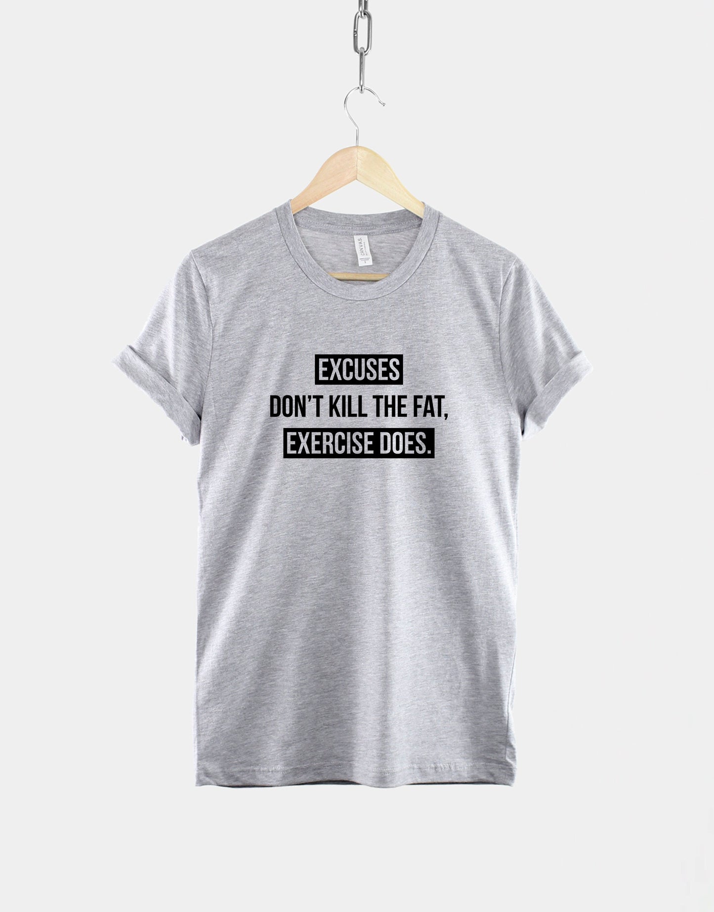 Motivational Gym T-Shirt - Excuses Don’t Kill The Fat, Exercise Does Womens Gym Shirt - Inspirational Workout Shirt