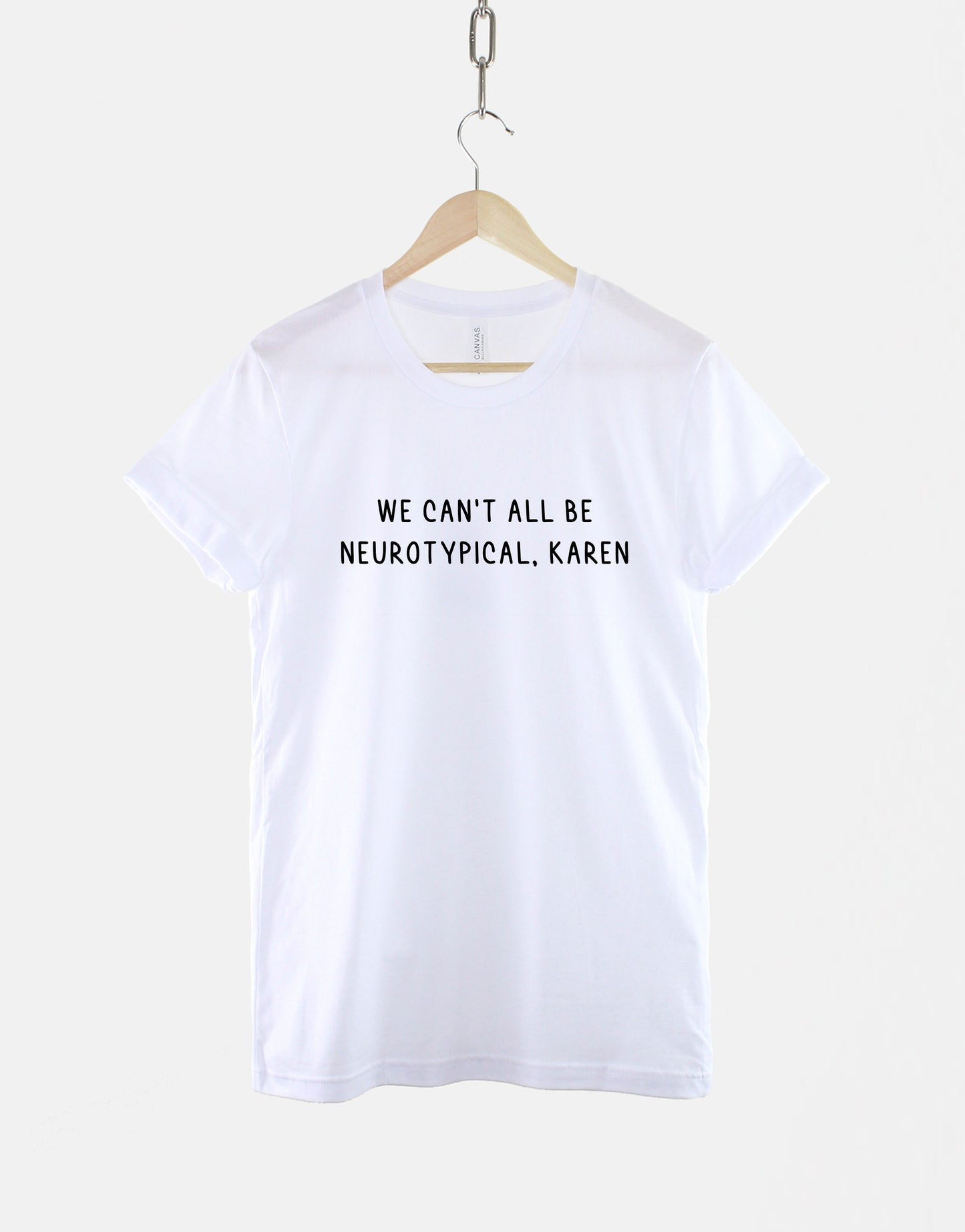 Neurodiverse T-Shirt - We Can't All Be Neurotypical, Karen Shirt - Autism T-Shirt - ADHD TShirt - Dyslexia T-Shirt - Neurodiversity T-Shirt