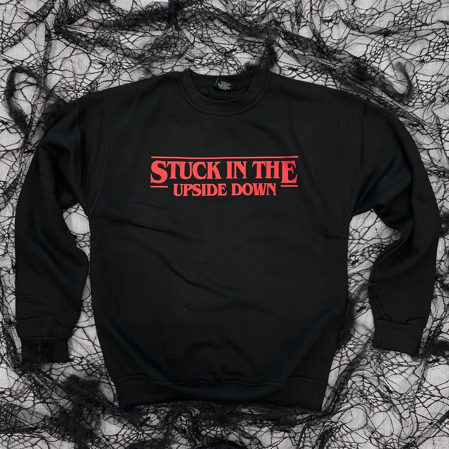 Stuck In The Upside Down Sweatshirt - Inspired By Stranger Things Sweatshirt - The Upside Down Sweatshirt