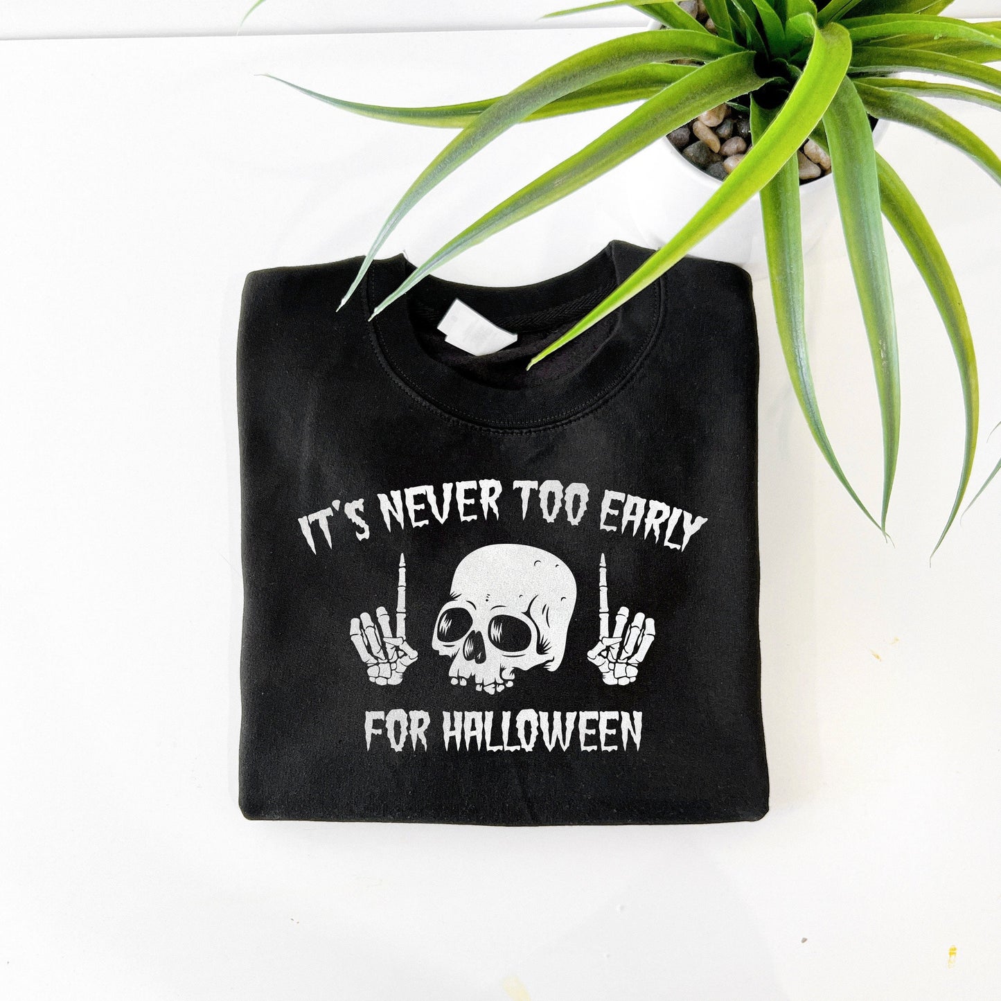 Goth Halloween Sweatshirt - It's Never Too Early For Halloween Sweatshirt - Womens Alt Sweatshirt - Halloween Skull Sweatshirt