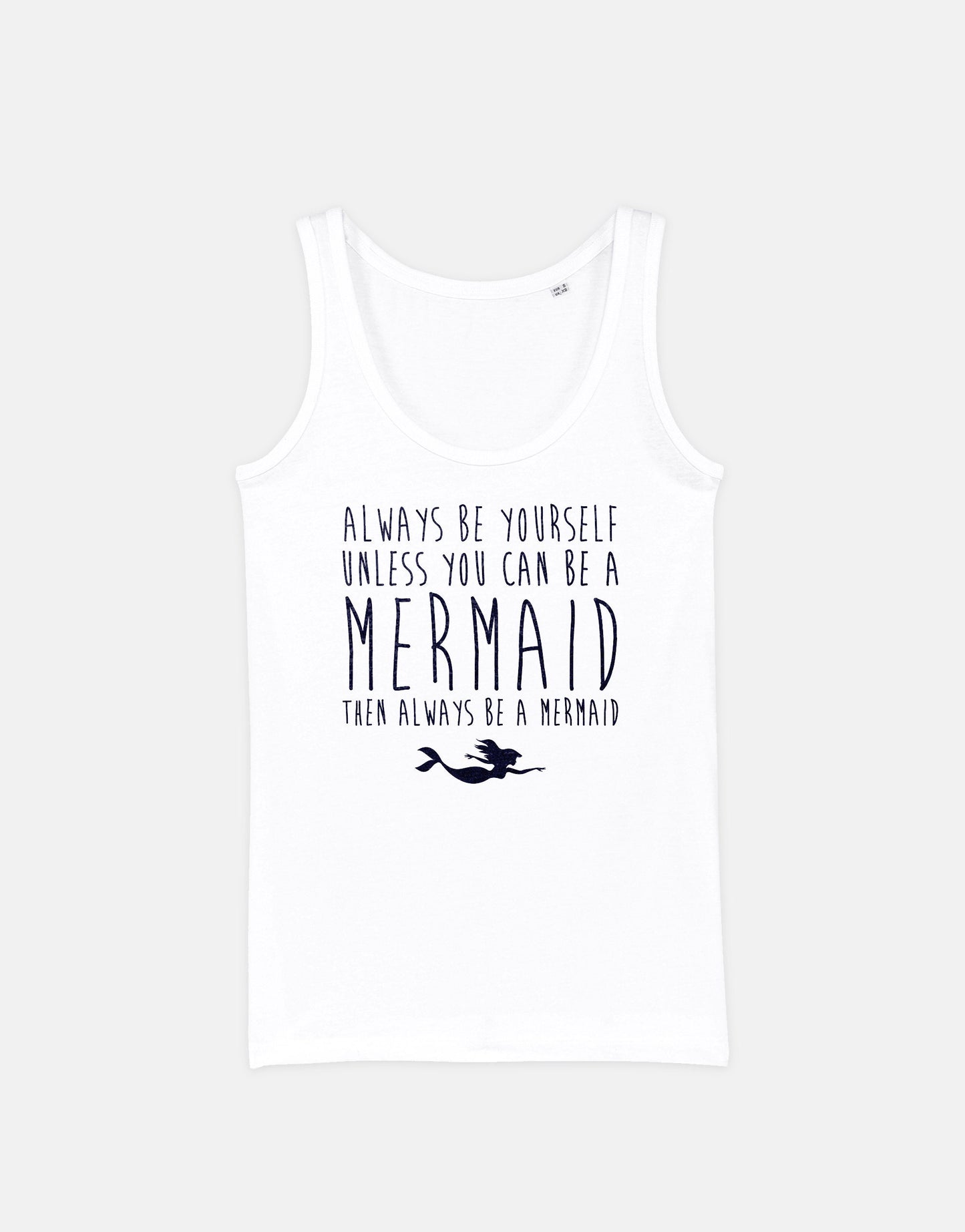Mermaid Tank Top - Nautical Tank Top - Always Be Yourself Unless You Can Be A Mermaid Tank - Womens Mermaid Vest Top