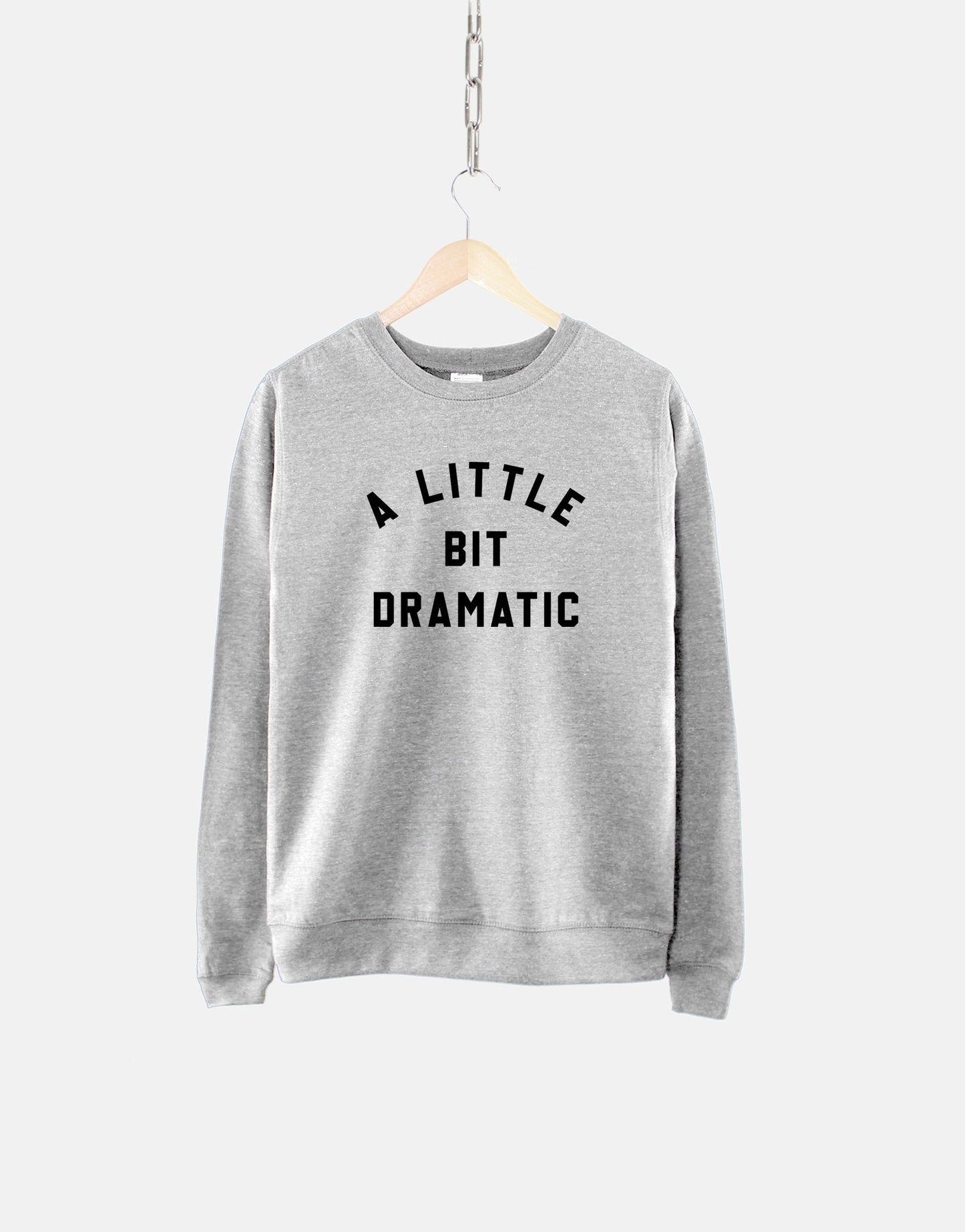 A Little Bit Dramatic Sweatshirt - Womens Oversized Sweater - Grey Casual Sweatshirt - College Style Sweatshirt - Dramatic Sweatshirt