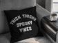 Goth Throw Pillow - Halloween Cushion - Thick Thighs Spooky Vibes Gothic Sofa Cushion - Goth Bedding - Black Gothic Home Decor