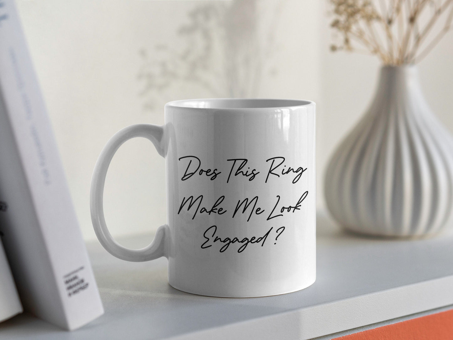 Does This Ring Make Me Look Engaged Mug - Engagement Gift - Bride To Be Mug - Engagement Ring Mug - Wedding Planning Mug