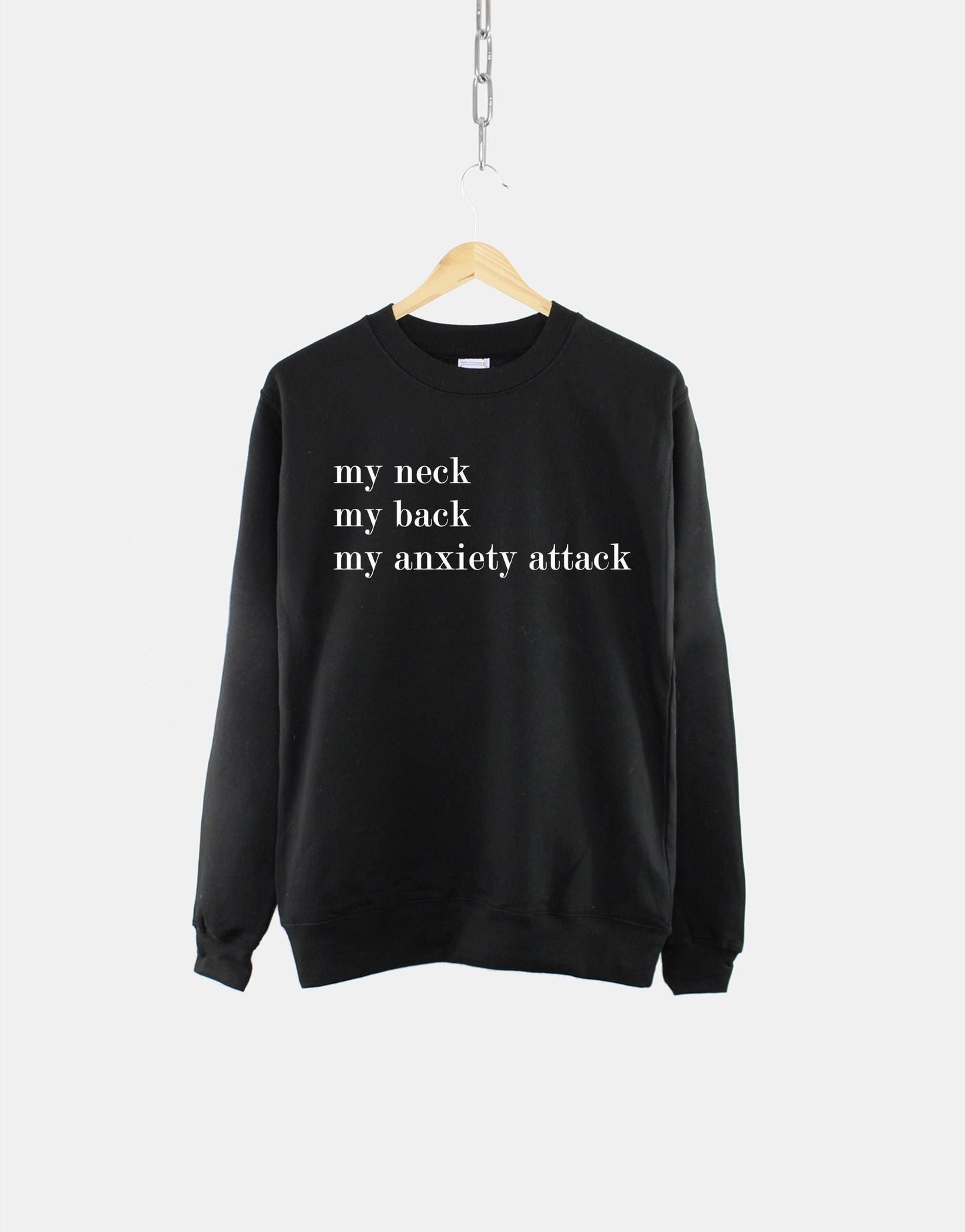 My Neck My Back My Anxiety Attack Sweatshirt - Mental Health Womens Sweatshirt