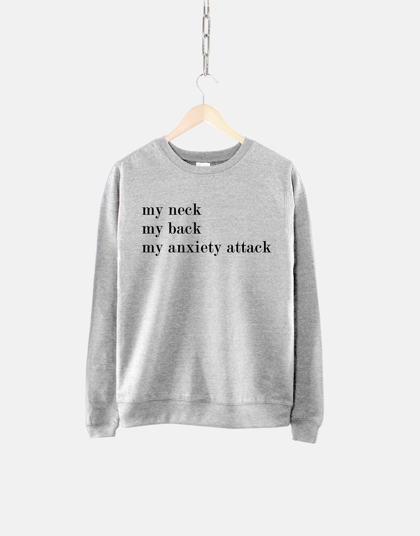 My Neck My Back My Anxiety Attack Sweatshirt - Mental Health Womens Sweatshirt