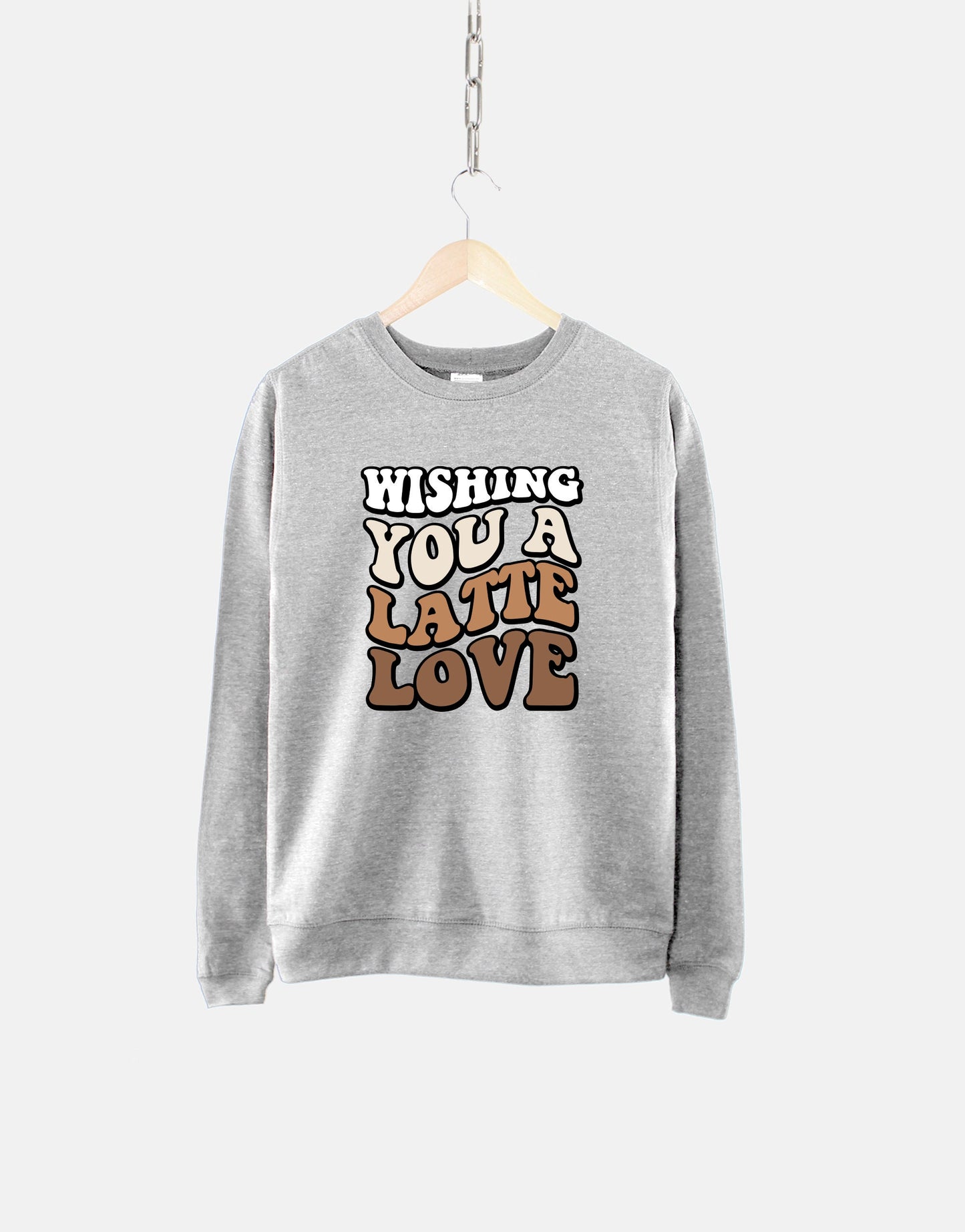 Retro Coffee Sweatshirt - Wishing you a Latte Love - Coffee Caffeine Addict Hipster Sweater