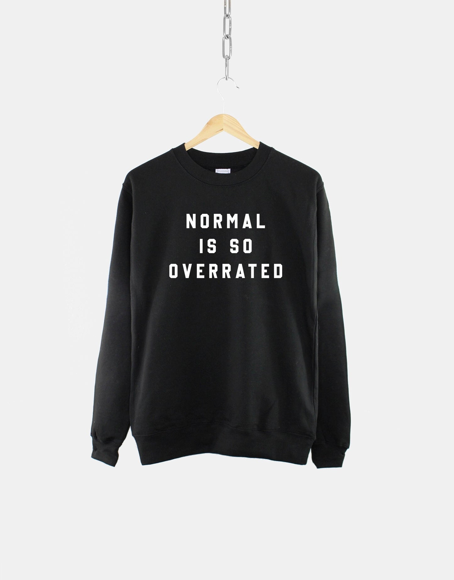 Normal Is So Overrated Sweatshirt - Mental Health Sweatshirt - Not Normal Slogan Sweater - Be Different Funny Sweatshirt