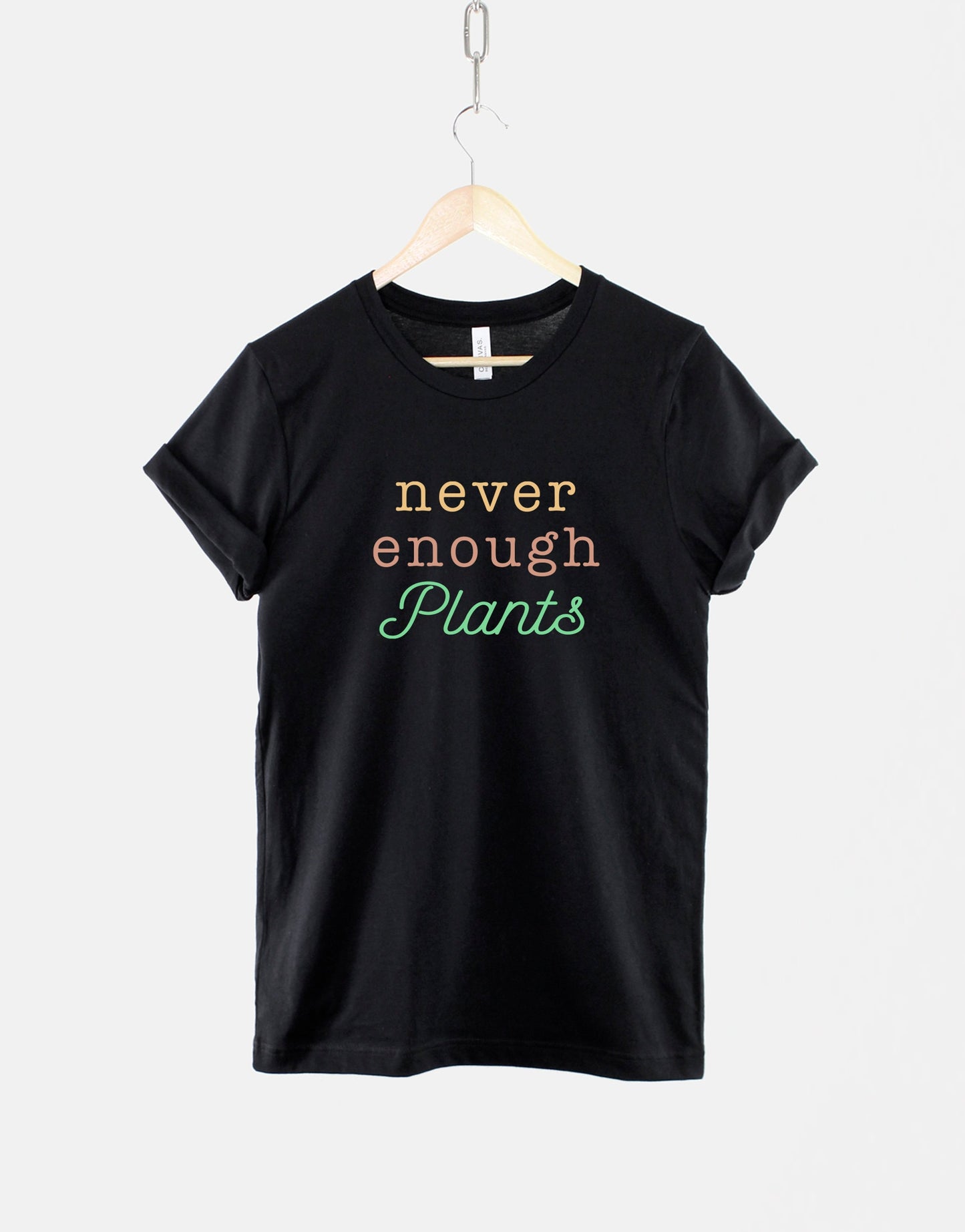 Never Enough Plants T-Shirt - Houseplant Shirt - Gardening TShirt - House Plant Lover Shirt