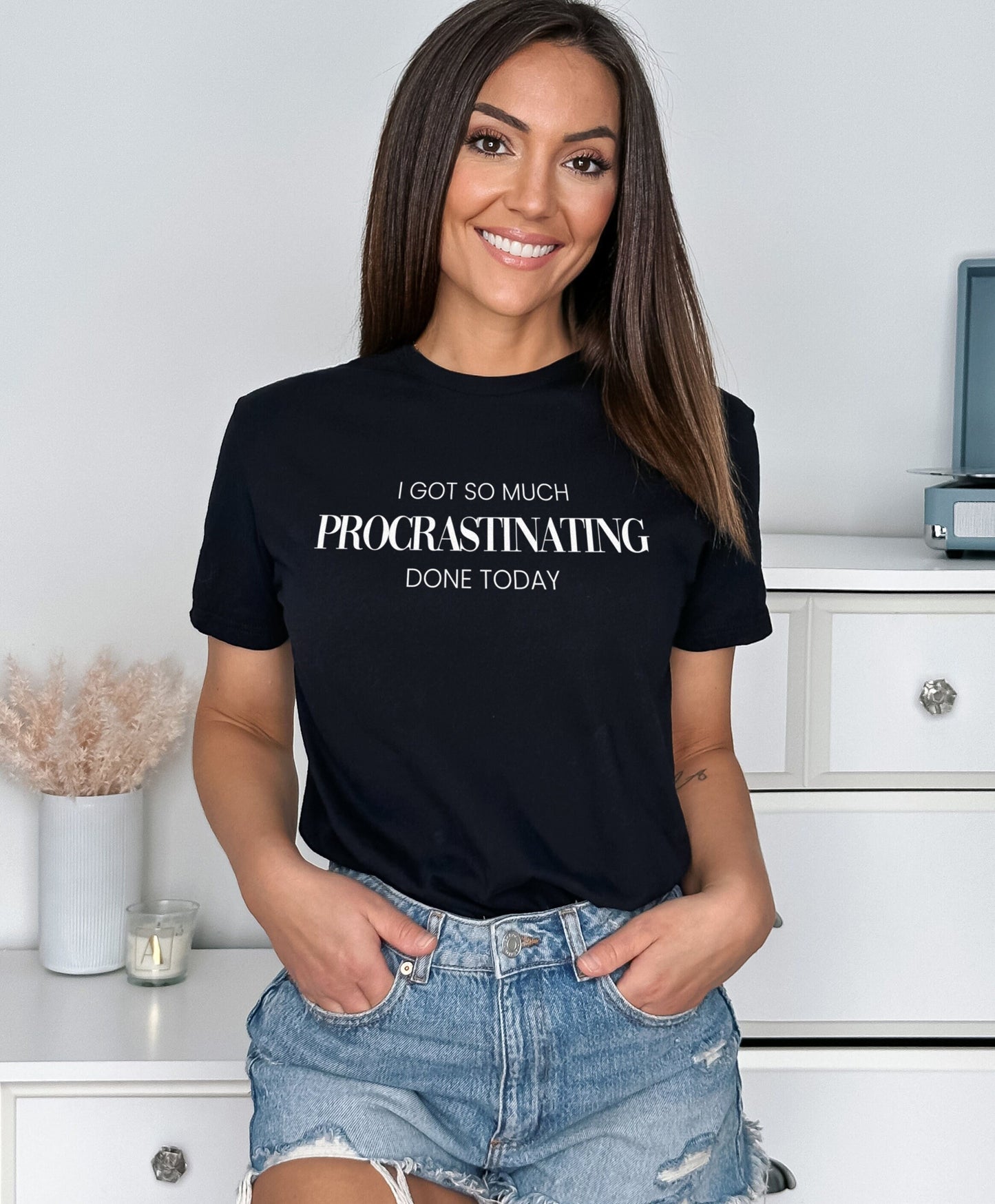 Procrastination T-Shirt - I got So Much Procrastinating Done Today - Sarcastic Quote Procrastinator Shirt