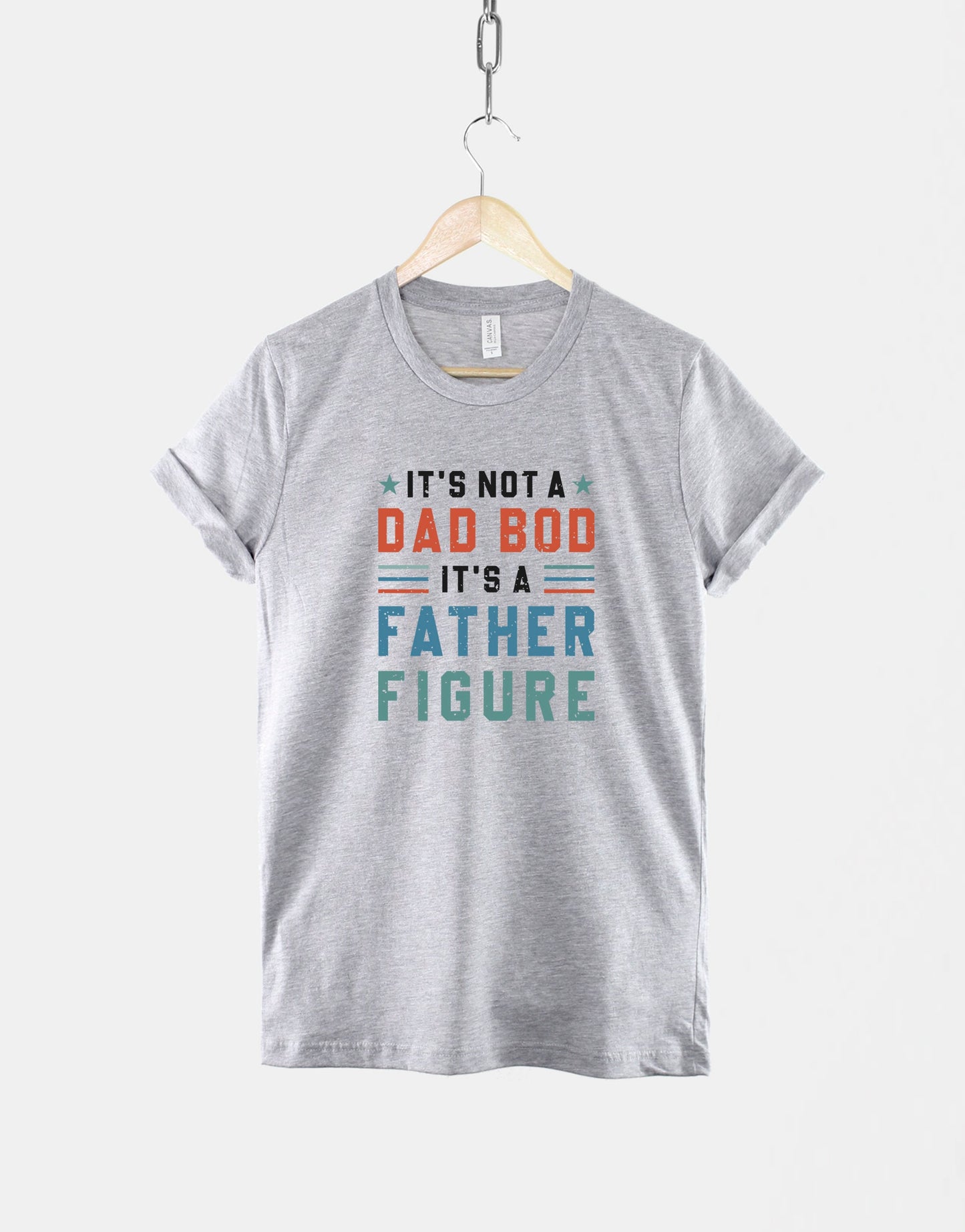 It's Not A Dad Bod It's A Father Figure T-Shirt - Dad Bod T-Shirt - T-Shirt For Dad - Dad T-Shirts