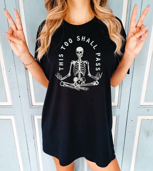 Mental Health T-Shirt - This Too Shall Pass Skeleton TShirt - Womens Mental Health Shirt - Meditation T-Shirt - Skeleton Yoga T-Shirt