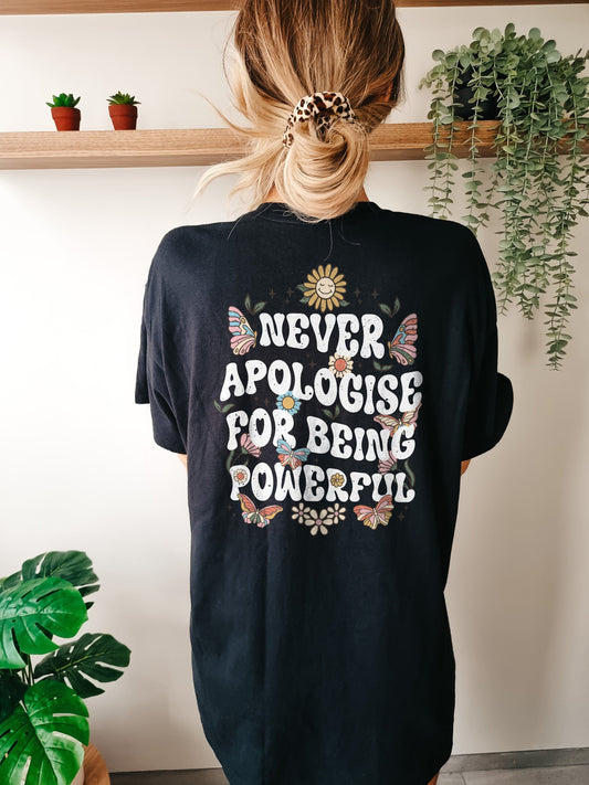 Inspirational T-Shirt - Boho Gift For Her - Mental Health Shirt - Butterfly And Flowers TShirt - Never Apologise For Being Powerful T-Shirt