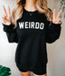 Weirdo Sweatshirt - Weirdo Streetwear Sweater - Womens Streetwear Sweatshirt - Weird Slogan Sweat Shirt